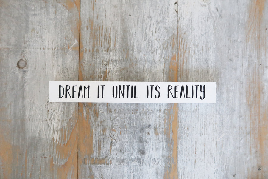 dream it until its reality poetry home decor sticks