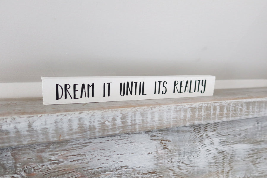 dream it until its reality poetry home decor sticks