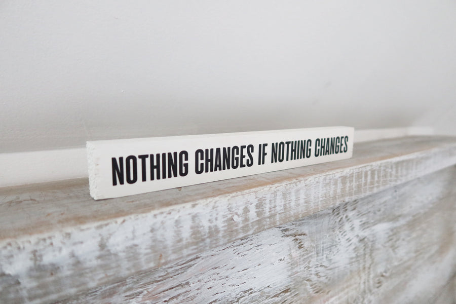 nothing changes if nothing changes poetry home decor stick