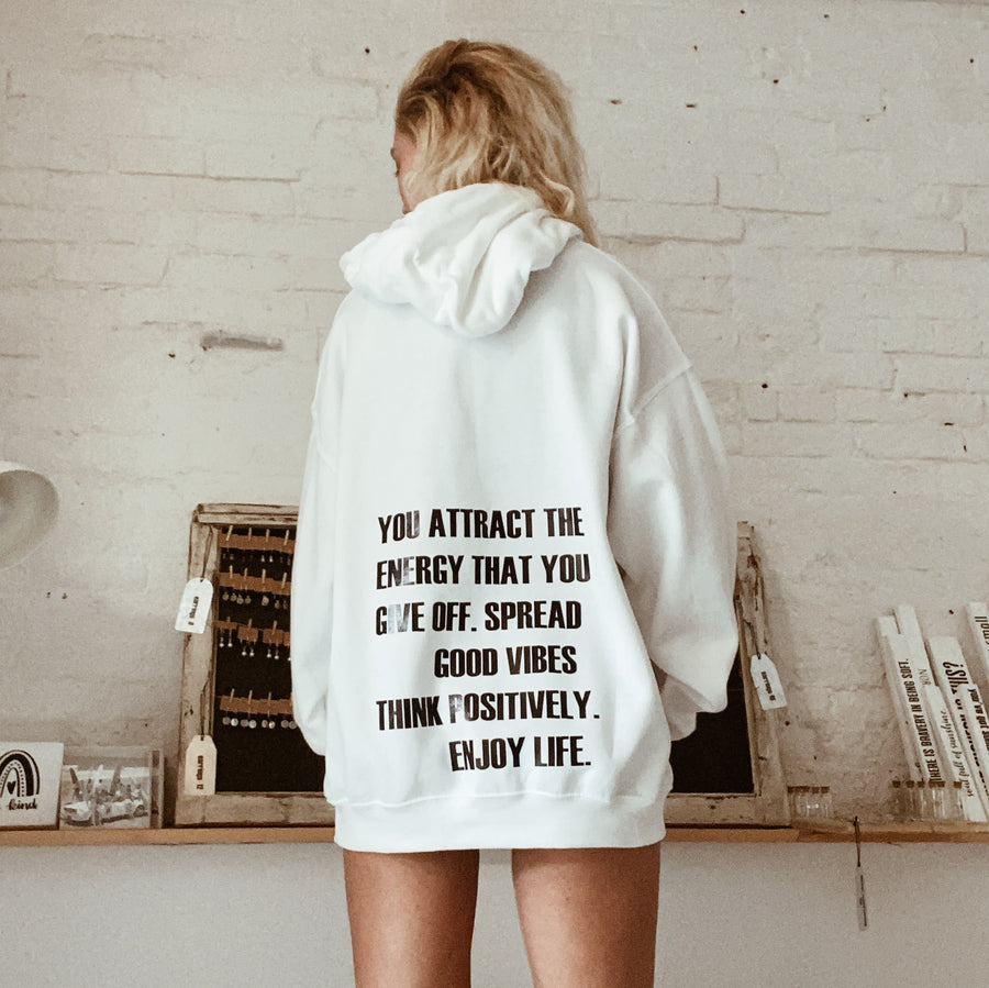 “You attract the energy you give off” hoodie
