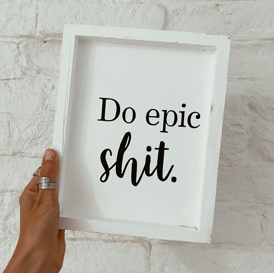 “Do epic shit” word frame